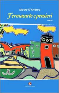 Fermacarte e pensieri - Mauro D'Andrea - copertina