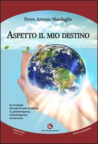 Aspetto il mio destino - Pietro Antonio Mandaglio - copertina