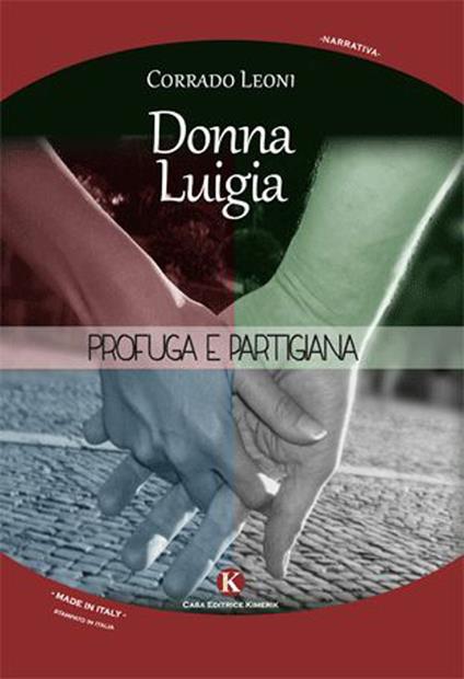 Donna Luigia. Profuga e partigiana - Corrado Leoni - copertina