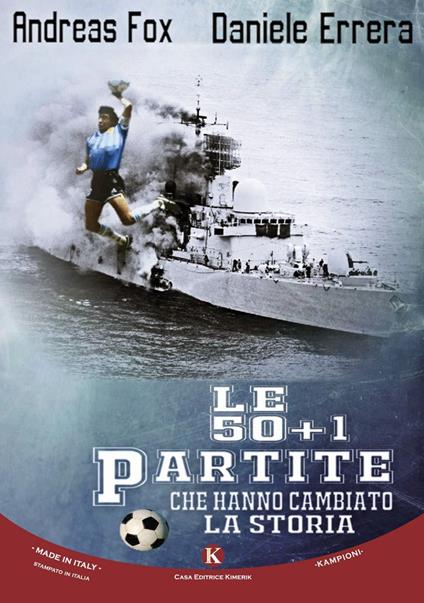 Le 50 + 1 partite che hanno cambiato la storia - Andreas Fox,Daniele Errera - copertina