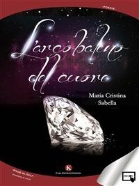 l' arcobaleno del cuore - Maria Cristina Sabella - ebook