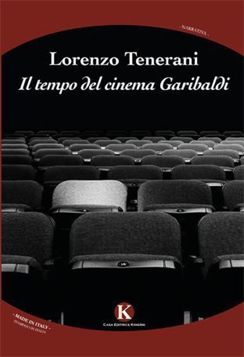 Il tempo del cinema Garibaldi - Lorenzo Tenerani - copertina