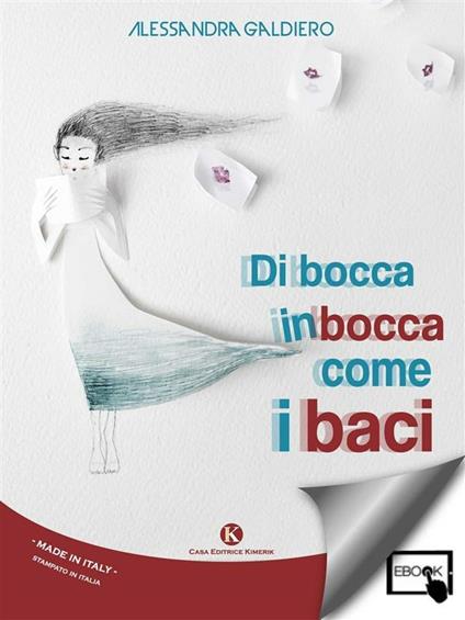 Di bocca in bocca come i baci - Alessandra Galdiero - ebook