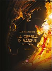 La corona di sangue. Libro nero - Anthony Cristel - copertina