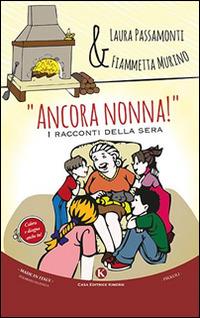 «Ancora nonna!». I racconti della sera - Laura Passamonti,Fiammetta Murino - copertina