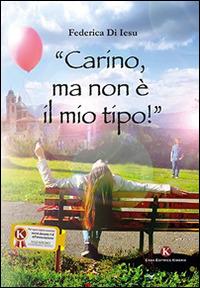 Carino, ma non è il mio tipo! - Federica Di Iesu - copertina