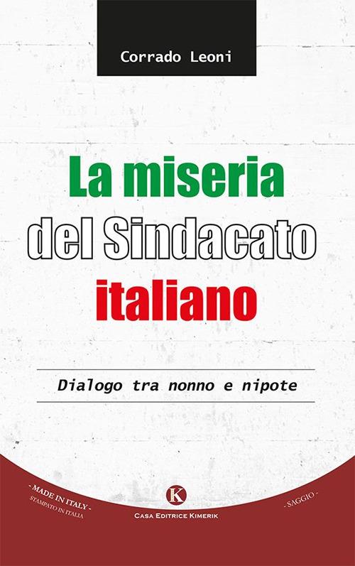 La miseria del sindacato italiano. Dialogo tra nonno e nipote - Corrado Leoni - copertina
