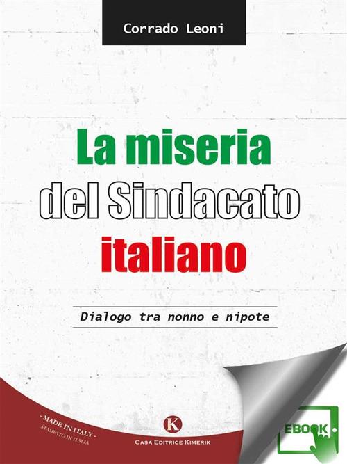 La miseria del sindacato italiano. Dialogo tra nonno e nipote - Corrado Leoni - ebook
