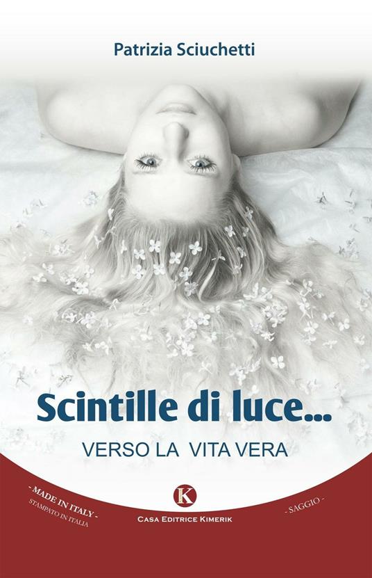 Scintille di luce. Verso la vita vera - Patrizia Sciuchetti - copertina