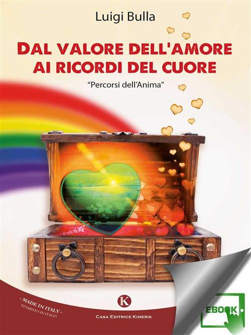 Dal valore dell'amore ai ricordi del cuore - Luigi Bulla - ebook