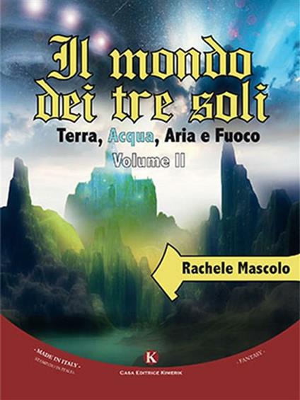Il mondo dei tre soli. Terra, acqua, aria e fuoco. Vol. 2 - Rachele Mascolo - ebook