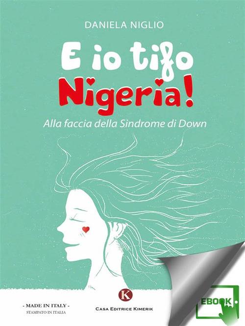E io tifo Nigeria! Alla faccia della sindrome di Down - Daniela Niglio - ebook