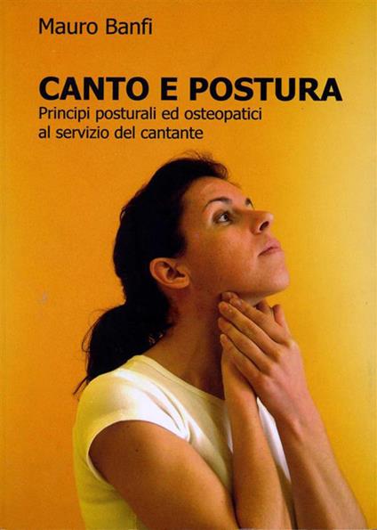 Canto e postura. Principi posturali ed osteopatici al servizio del cantante - Mauro Banfi - ebook