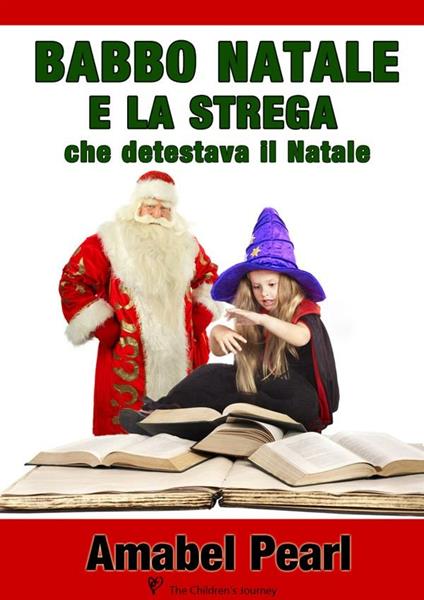 Babbo Natale e la strega che detestava il Natale - Amabel Pearl - ebook