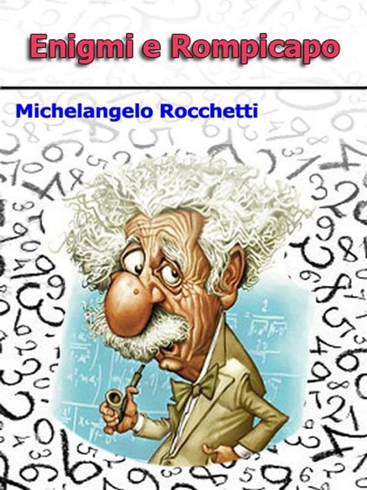 Enigmi e rompicapo - Michelangelo Rocchetti - ebook