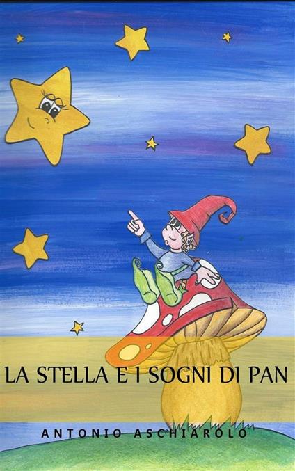 La stella e i sogni di Pan - Antonio Aschiarolo - ebook