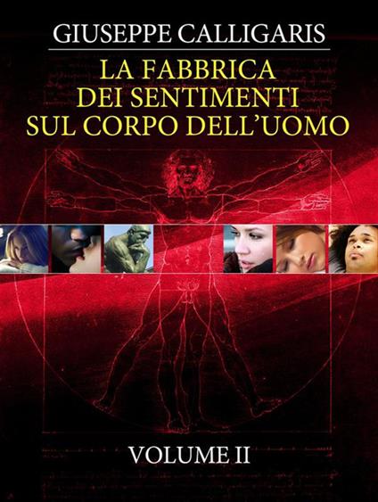 La fabbrica dei sentimenti sul corpo dell'uomo. Vol. 2 - Giuseppe Calligaris - ebook