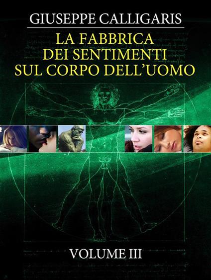 La fabbrica dei sentimenti sul corpo dell'uomo. Vol. 3 - Giuseppe Calligaris - ebook