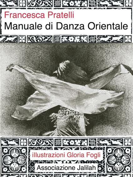 Manuale di danza orientale - Francesca Pratelli - ebook