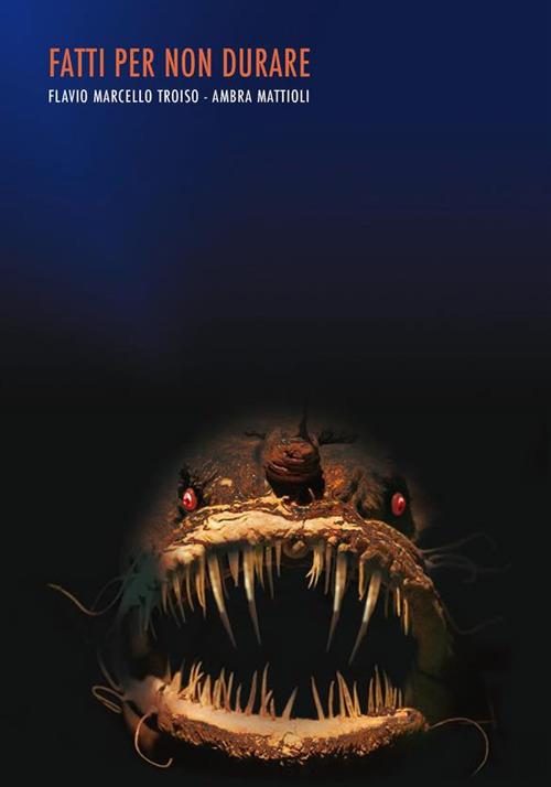 Fatti per non durare - Ambra Mattioli,Flavio Marcello Troiso - ebook