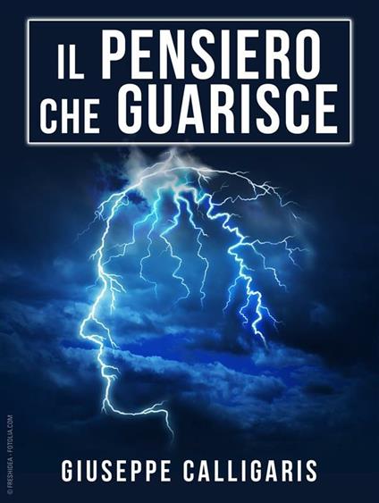 Il pensiero che guarisce. Ediz. integrale - Giuseppe Calligaris - ebook