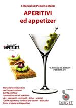 Aperitivi ed appetizer. Il manuale del barman