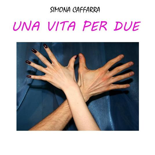 Una vita per due - Simona Caffarra - ebook