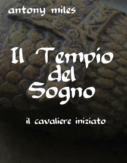 Il tempio del sogno - Antony Miles - ebook