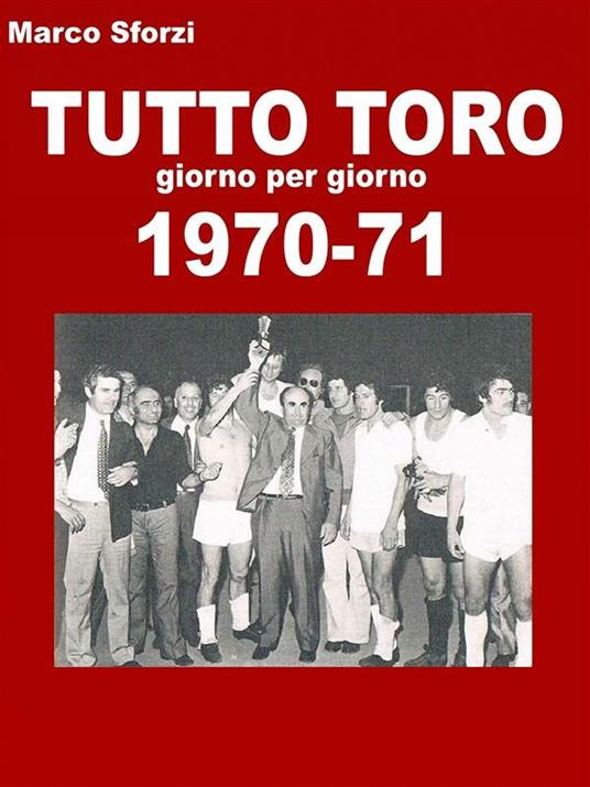 Tutto toro 1970-71 - Marco Sforzi - ebook