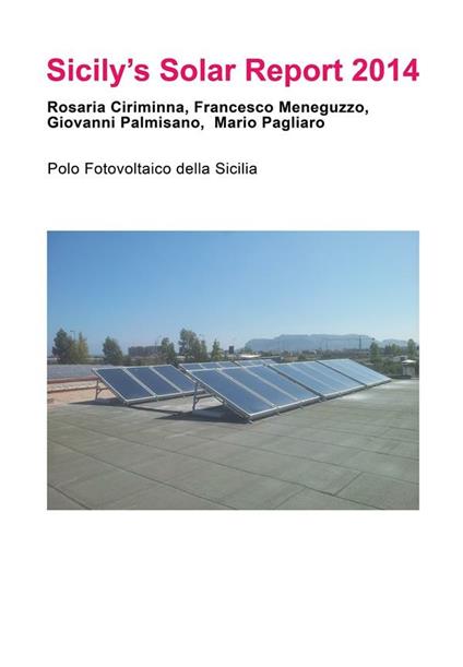 Sicily's solar report 2014 - Rosaria Ciriminna,Francesco Meneguzzo,Mario Pagliaro,Giovanni Palmisano - ebook
