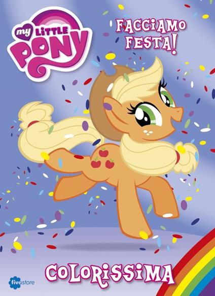 Colorissima. Facciamo festa! My Little Pony - copertina