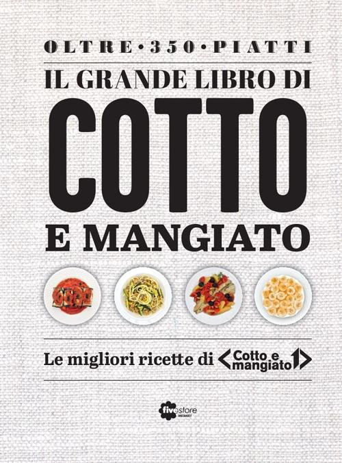 Il grande libro di Cotto e mangiato - Tessa Gelisio,Benedetta Parodi - 5