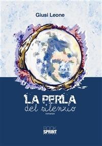 La perla del silenzio - Giusi Leone - ebook