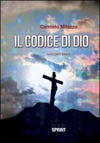 Il codice di Dio - Carmelo Milazzo - copertina
