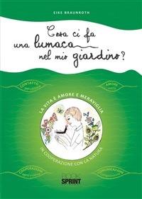 Cosa ci fa una lumaca nel mio giardino? - Eike Braunroth - ebook