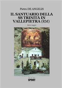 Il santuario della SS Trinità in Vallepietra (RM) - Pietro De Angelis - ebook