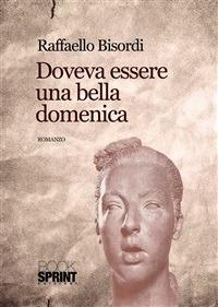 Doveva essere una bella domenica - Raffaello Bisordi - ebook
