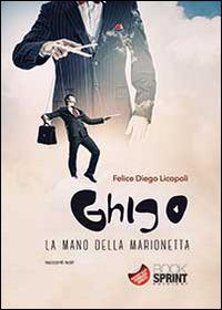 Ghigo. La mano della marionetta - Felice Diego Licopoli - copertina