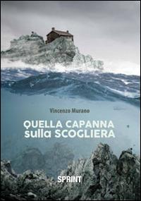 Quella capanna sulla scogliera - Vincenzo Murano - copertina