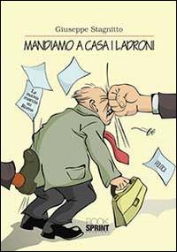 Mandiamo a casa i ladroni - Giuseppe Stagnitto - copertina