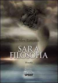 Sarà filosofia - Alex Battistini - copertina