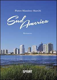 Sud America - Pietro Massimo Marchi - copertina