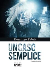 Un caso semplice - Domingo Fabris - ebook