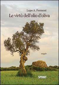 Le virtù dell'olio d'oliva - Lupo A. Fermont - copertina