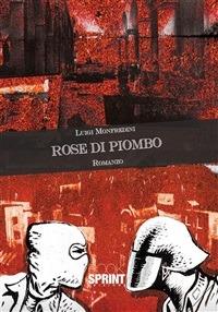 Rose di piombo - Luigi Monfredini - ebook