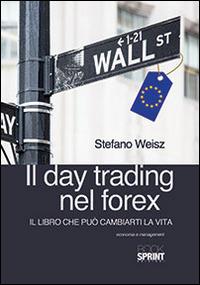 Il day trading nel forex - Stefano Weisz - copertina