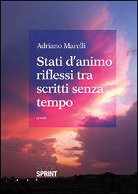 Stati d'animo riflessi tra scritti senza tempo - Adriano Marelli - copertina