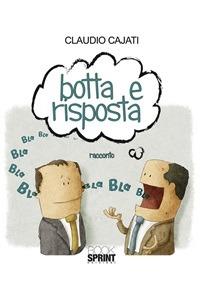 Botta e risposta - Claudio Cajati - ebook