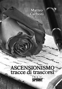 Ascensionismo. Tracce di trascorsi - Matteo Carboni - ebook