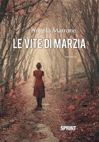 Le vite di Marzia - Angela Marrone - ebook